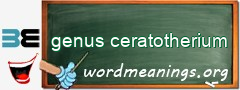 WordMeaning blackboard for genus ceratotherium